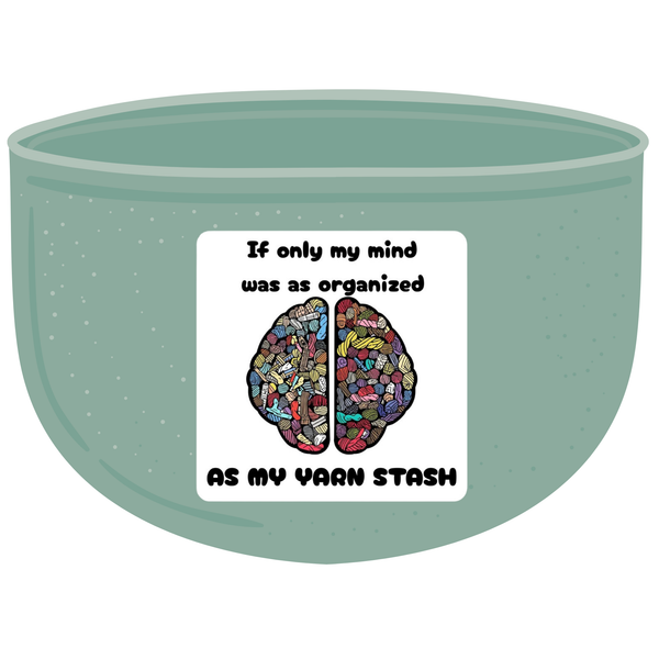 "If Only My Mind Was as Organized as My Yarn Stash" Sticker