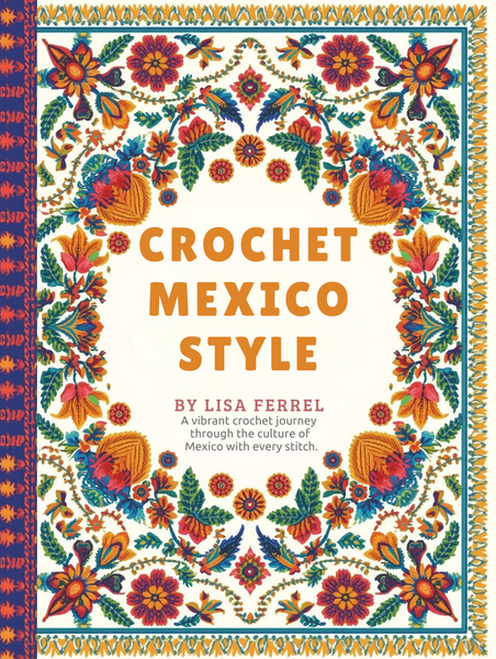 Crochet Mexico Style eBook – 20 Crochet Patterns Inspired by the Beauty of Mexico