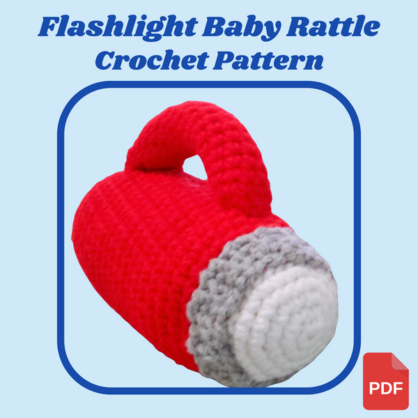 Flashlight Shaped Baby Rattle Crochet Pattern