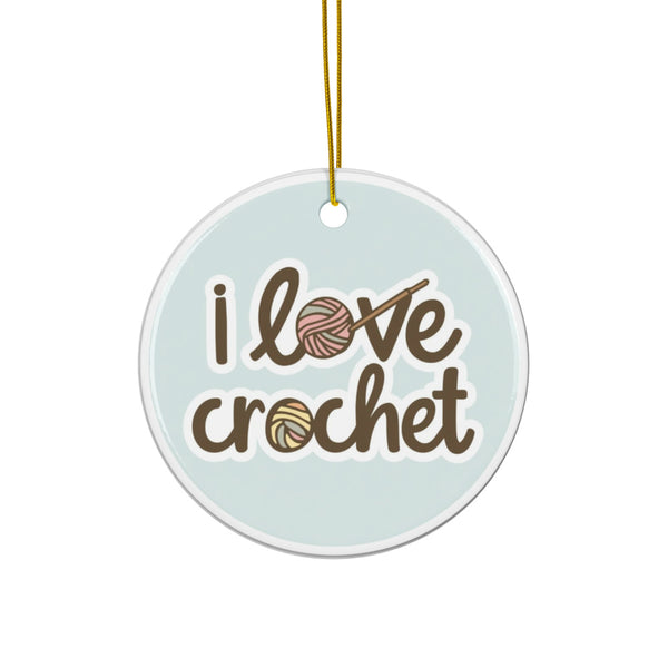 I Love Crochet Ceramic Ornament – Gift for Crocheters, Yarn Lovers & Makers