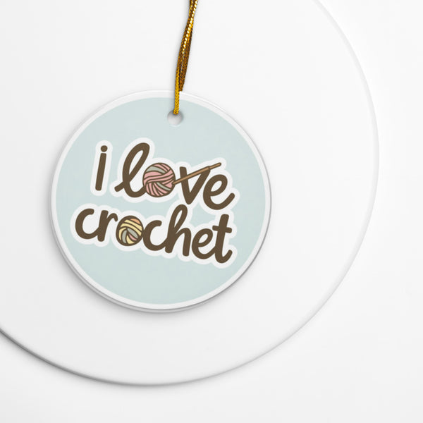 I Love Crochet Ceramic Ornament – Gift for Crocheters, Yarn Lovers & Makers