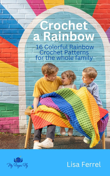 Crochet Pattern Book, Crochet a Rainbow Ebook, Rainbow Crochet Patterns - My Fingers Fly