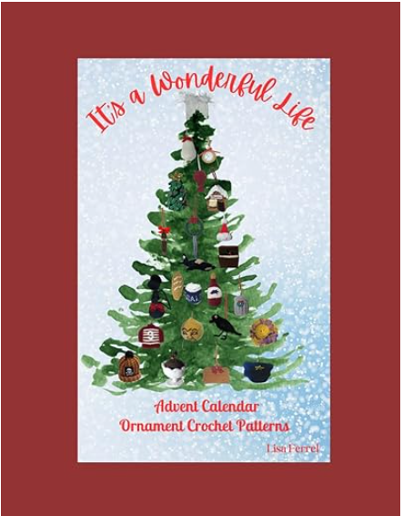 It's a Wonderful Life Advent Calendar Ornament Crochet Patterns Paperback Book