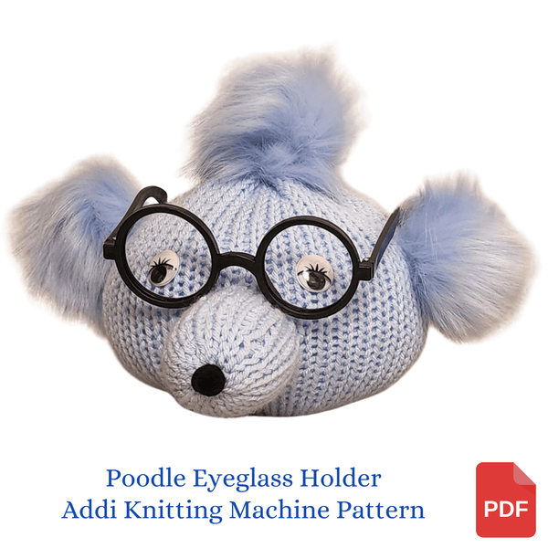 Poodle Eyeglass Holder Addi Knitting Machine Pattern - My Fingers Fly