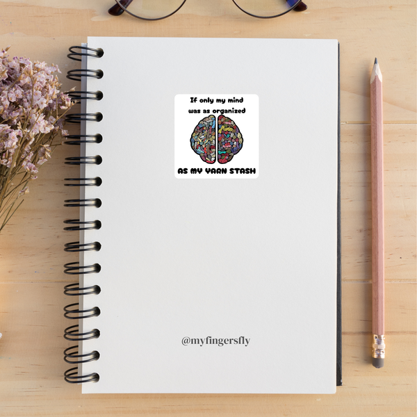 "If Only My Mind Was as Organized as My Yarn Stash" Sticker