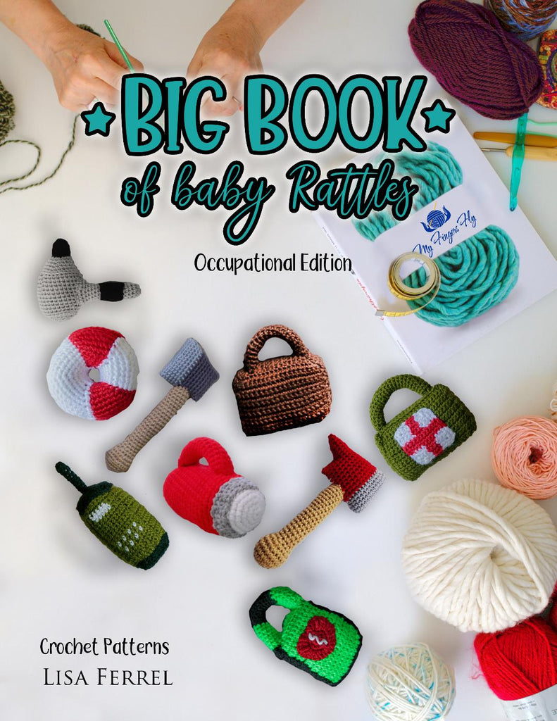 Big Book of Baby Rattles Crochet Patterns Ebook - Occupational: Firefighter Axe, Briefcase, Flashlight, Drill, AED, Lumberjack Axe, Radio