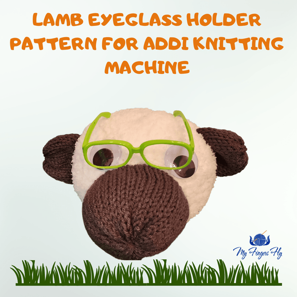 Lamb Eyeglass Holder Addi Knitting Machine Pattern - My Fingers Fly
